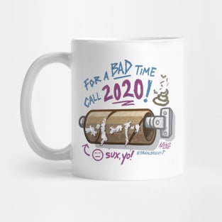 For A Bad Time, Call 2020 - Shittiest Year Ever Mug